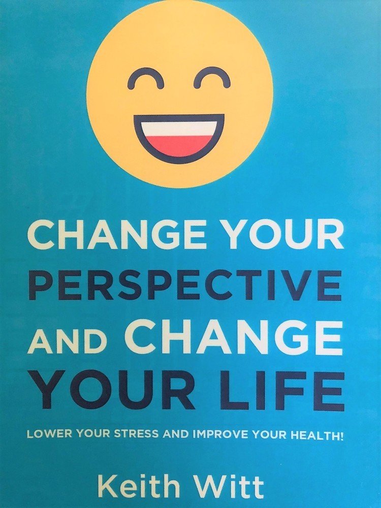 Keith Witt Change Your Perspective and Change Your Life 1 Book
